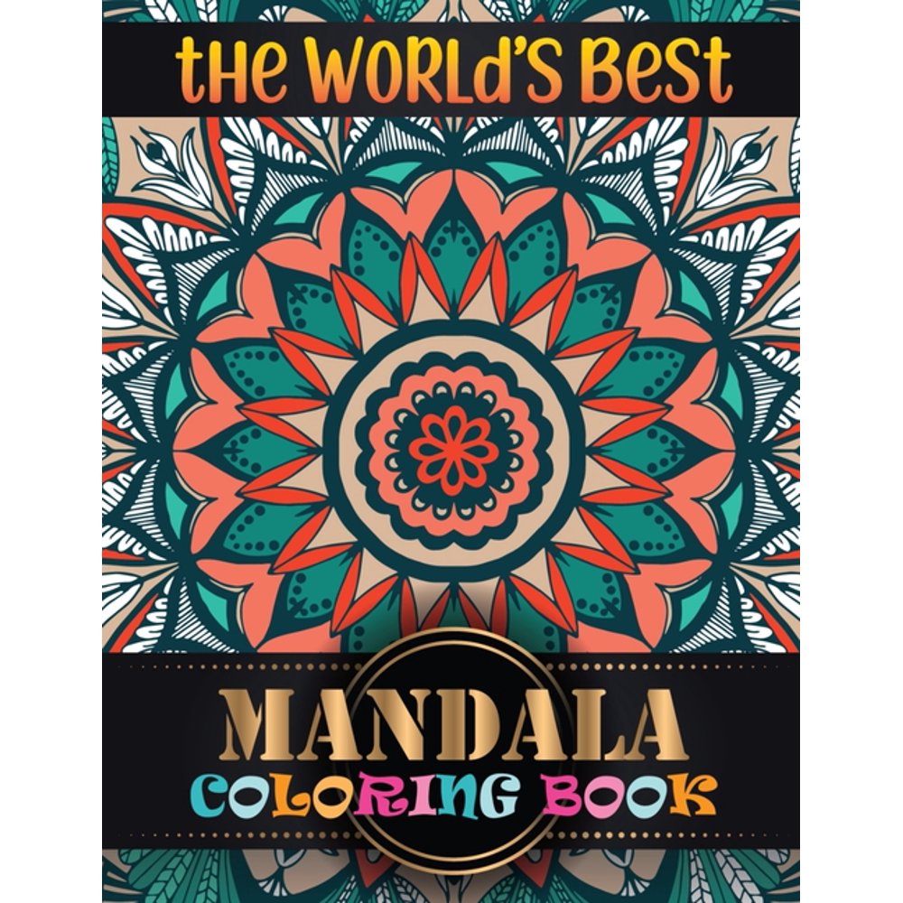 The World's Best Mandala Coloring Book : Features 100 Different Mandala