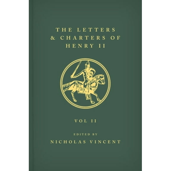 The Letters and Charters of Henry II, King of England 1154-1189 the Letters and Charters of Henry II, King of England 11, (Hardcover)