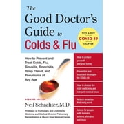 The Good Doctor's Guide to Colds and Flu [Updated Edition]: How to Prevent and Treat Colds, Flu, Sinusitis, Bronchi, (Paperback)