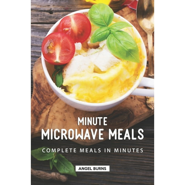 Minute Microwave Meals Complete Meals in Minutes