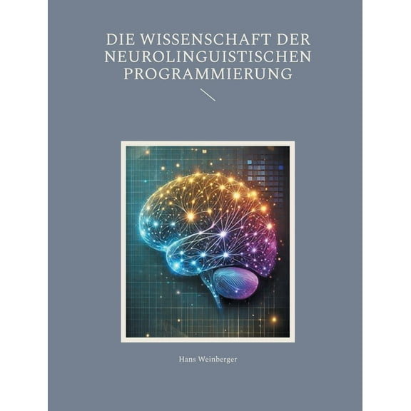 Die Wissenschaft der Neurolinguistischen Programmierung, (Paperback)