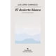 thumbnail image 1 of Libro El Desierto Blanco Tapa Blanda, Autor Luis Lopez Carrasco, Editorial Anagrama, 1 of 2