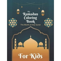 My Ramadan Coloring Book For Kids The Month Of Holy Quran: Islamic Pictures to Color for Kids from 4 years, Muslims and Islam Motifs to make a good Ramadan (Paperback)