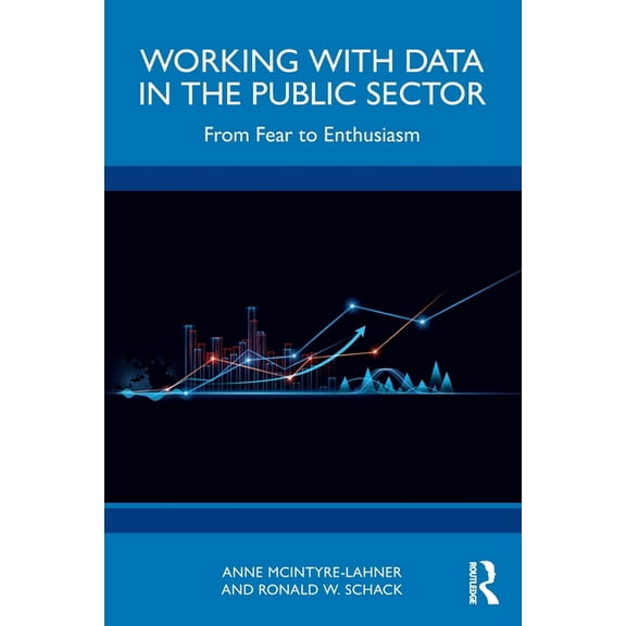 Working with Data in the Public Sector: From Fear to Enthusiasm, (Paperback)