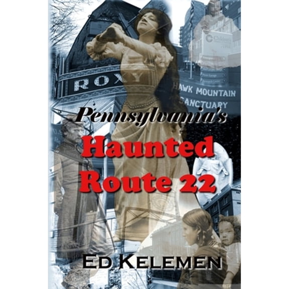 Pre-Owned Pennsylvania's Haunted Route 22 (Paperback) by Ed Kelemen