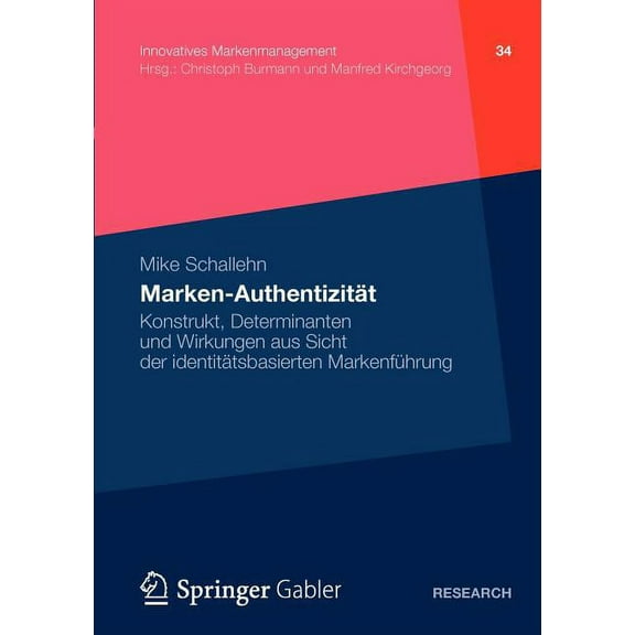 Innovatives Markenmanagement Marken-Authentizität: Konstrukt, Determinanten Und Wirkungen Aus Sicht Der Identitätsbasierten Markenführung, Book 34, (Paperback)