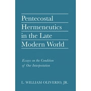Pentecostal Hermeneutics in the Late Modern World (Hardcover)