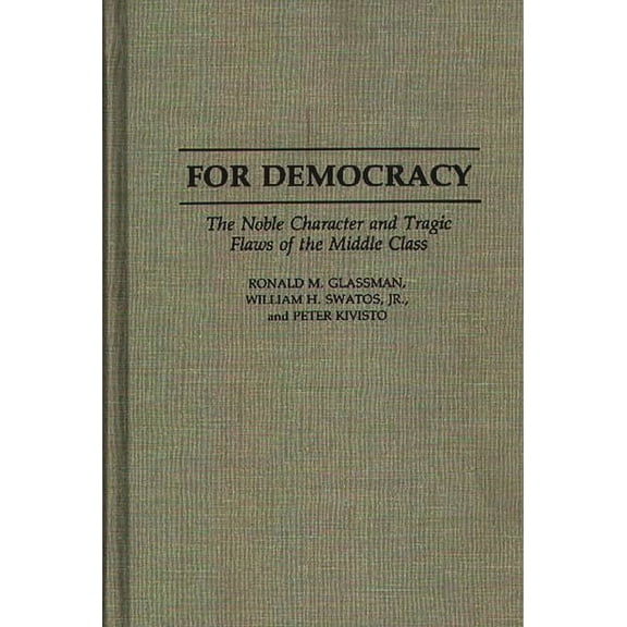 Controversies in Science For Democracy: The Noble Character and Tragic Flaws of the Middle Class, (Hardcover)
