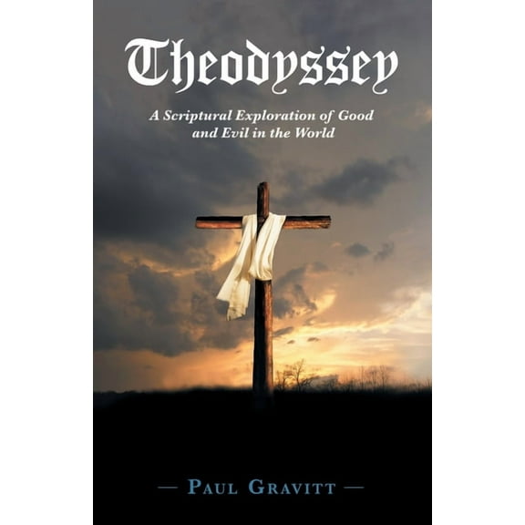 Theodyssey : A Scriptural Exploration of Good and Evil in the World