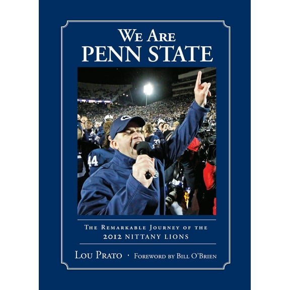 We Are Penn State : The Remarkable Journey of the 2012 Nittany Lions (Hardcover)