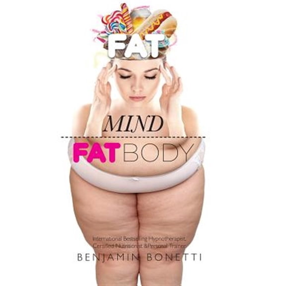 Pre-Owned Fat Mind, Fat Body - An Effective & Lasting Weight Loss Solution: Lose Weight, Keep Fit & Live Longer