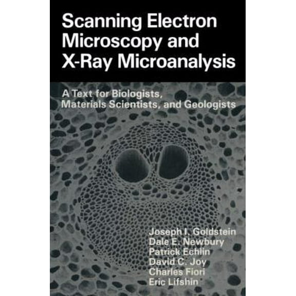 Pre-Owned Scanning Electron Microscopy and X-Ray Microanalysis: A Text for Biologists, Materials Scientists, and Geologists (Hardcover) 030640768X 9780306407680