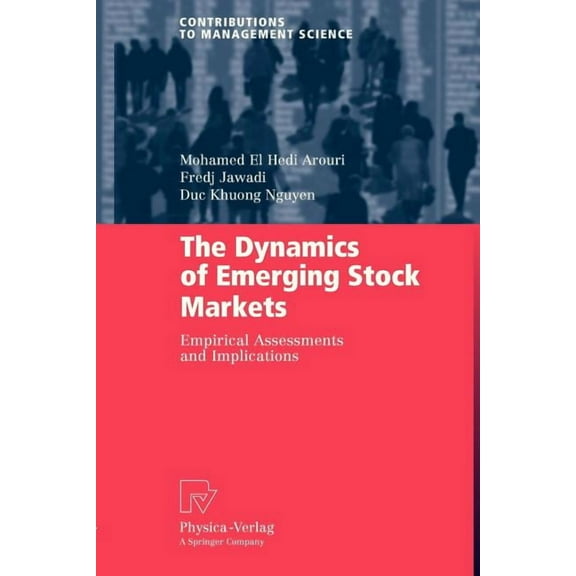 Contributions to Management Science The Dynamics of Emerging Stock Markets: Empirical Assessments and Implications, (Paperback)