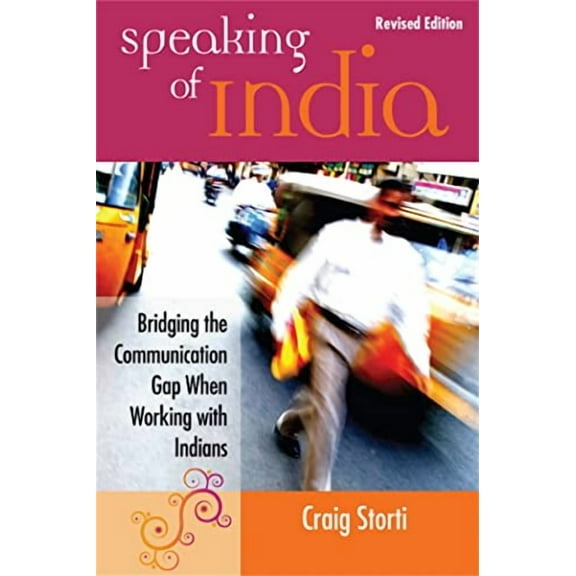Speaking of India: Bridging the Communication Gap When Working with Indians (Paperback)