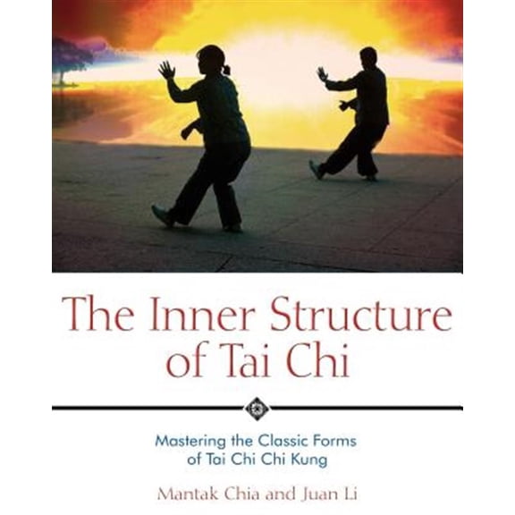 Pre-Owned The Inner Structure of Tai CHI: Mastering the Classic Forms of Tai CHI CHI Kung (Paperback) 1594770581 9781594770586