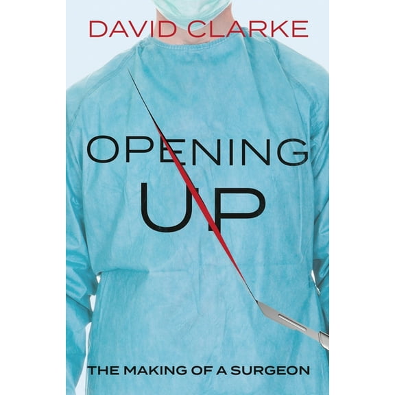 Opening Up: The Making of a Surgeon, (Paperback)