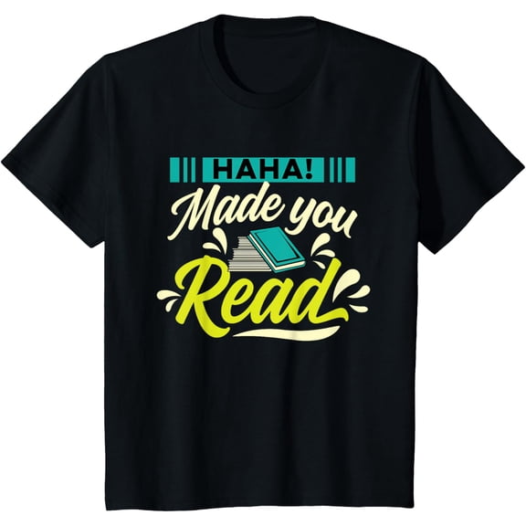 Haha Made You Read Bookworm Book Reader Librarian Reading T-ShirtMen's and women's gift, black and white T-shirt, size: Extra large S-4XL