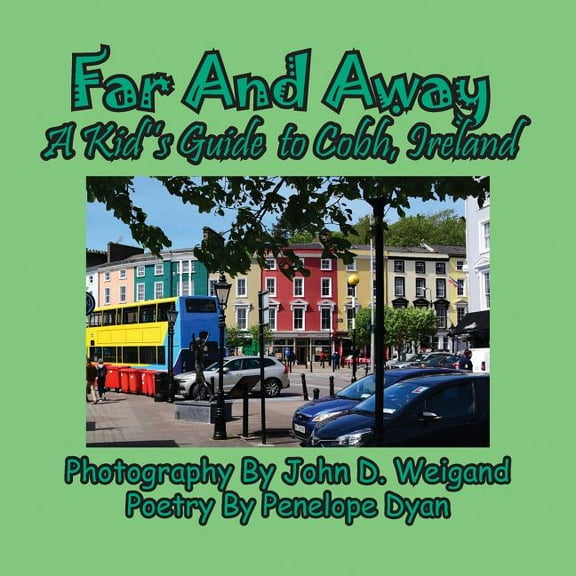 Far And Away, A Kid's Guide to Cobh, Ireland, (Paperback)