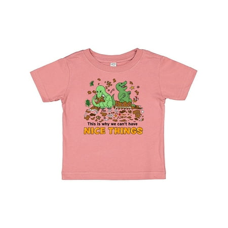 

Inktastic This Is Why We Can t Have Nice Things with Dinosaurs Gift Baby Boy or Baby Girl T-Shirt
