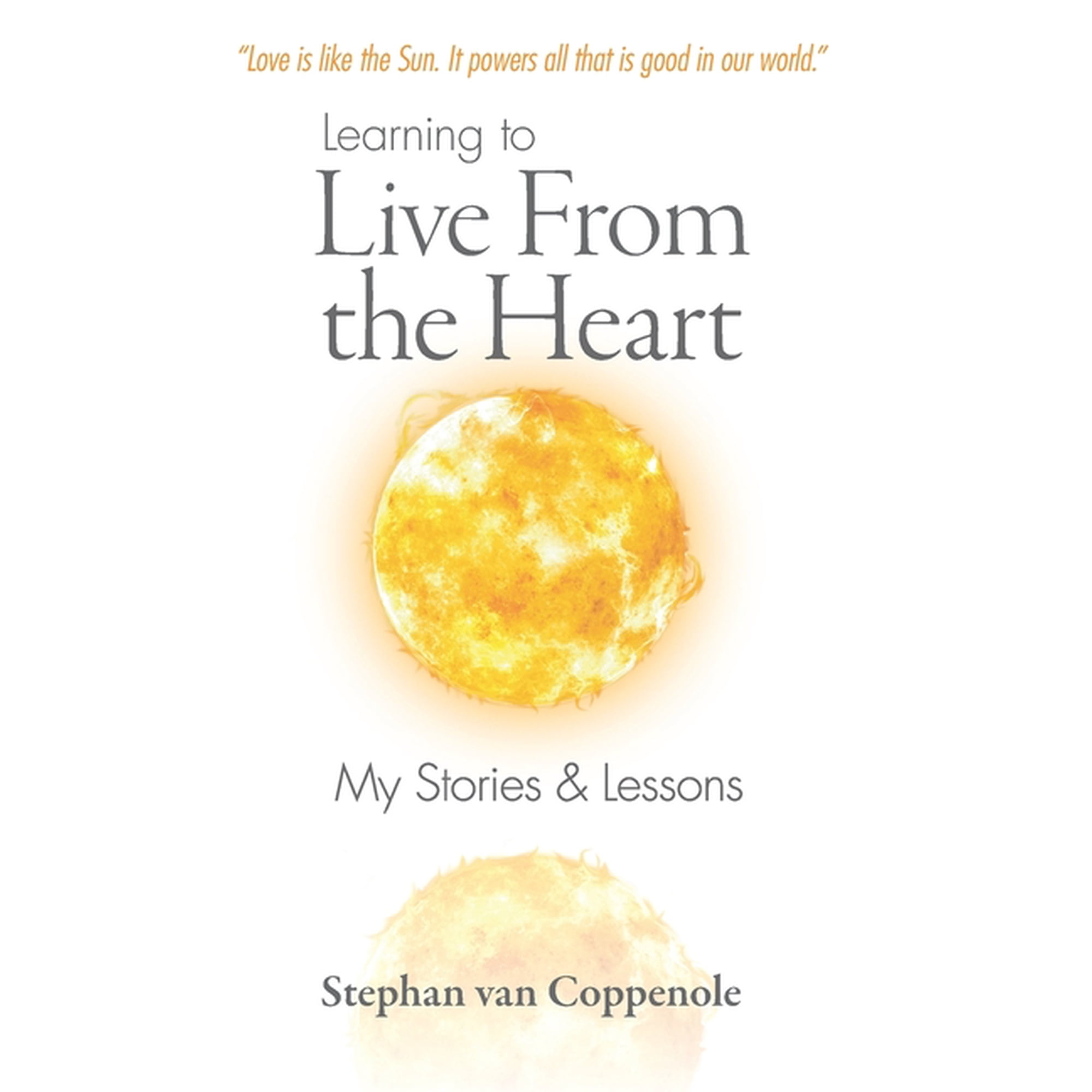 Learning to Live From the Heart: My Stories & Lessons (Paperback)