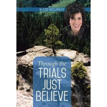 Through the Trials Just Believe (Hardcover)