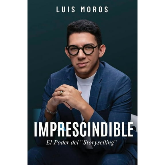 Imprescindible: El Poder del Storyselling, (Paperback)