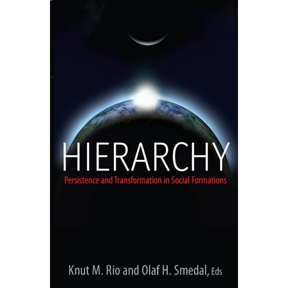 Hierarchy: Persistence and Transformation in Social Formations, (Hardcover)