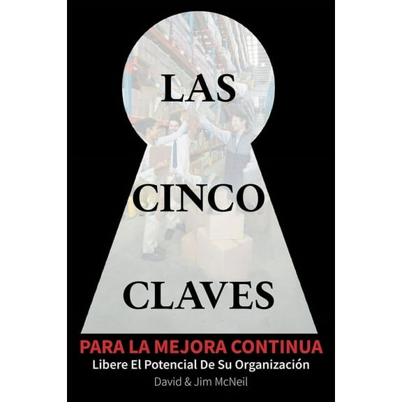 The Five Keys to Continuous Improvement Las Cinco Claves Para La Mejora Continua: Libere El Potencial De Su Oranizacion, Book 1, (Paperback)
