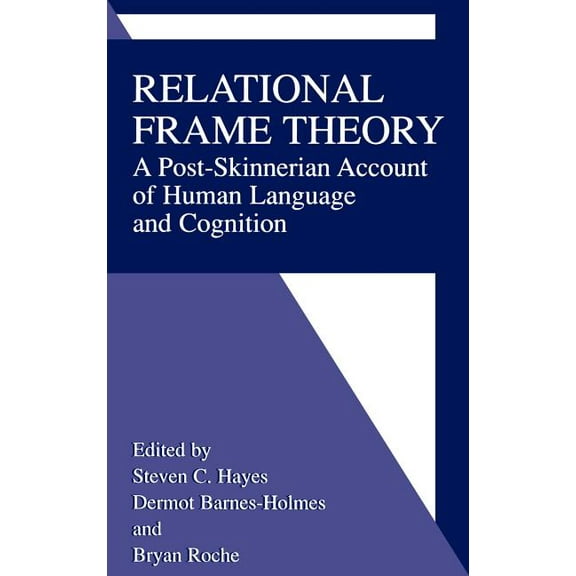 Relational Frame Theory: A Post-Skinnerian Account of Human Language and Cognition, (Hardcover)