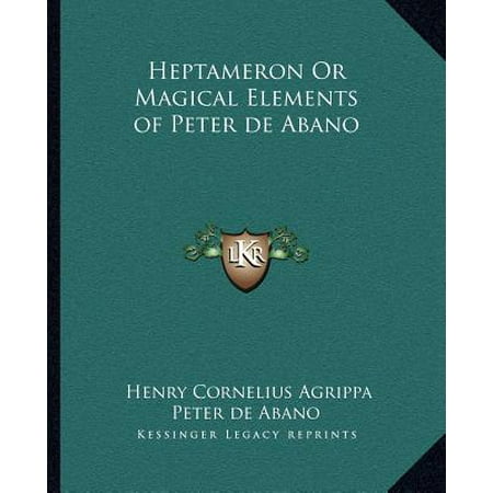 Heptameron or Magical Elements of Peter de Abano - Walmart.com