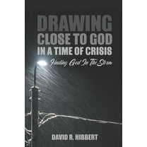 Drawing Close To God In A Time Of Crisis : Finding God In The Storm (Paperback)