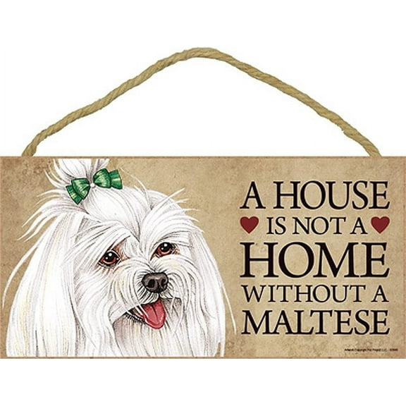 Maltese a House is Not a Home Without a Maltese 5 x 10 Wooden Dog Sign / Plaque