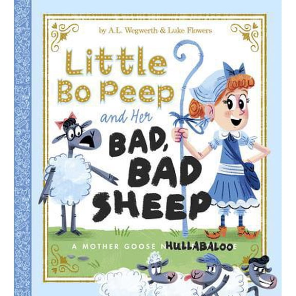 Pre-Owned Little Bo Peep and Her Bad, Bad Sheep: A Mother Goose Hullabaloo (Hardcover) 1623705010 9781623705015