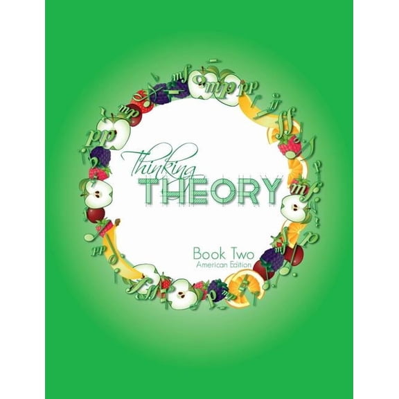 Thinking Theory (American Edition) Thinking Theory Book Two (American Edition): Straight-forward, practical and engaging music theory for young students, Book 5, (Paperback)