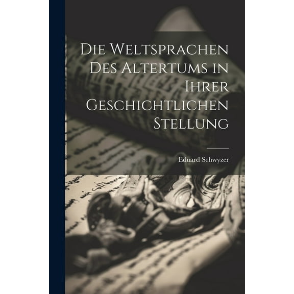 Die Weltsprachen Des Altertums in Ihrer Geschichtlichen Stellung (Paperback)