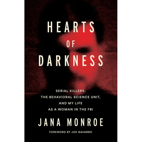 Pre-Owned Hearts of Darkness: Serial Killers, the Behavioral Science Unit, and My Life as a Woman in the FBI (Hardcover) 1419766112 9781419766114