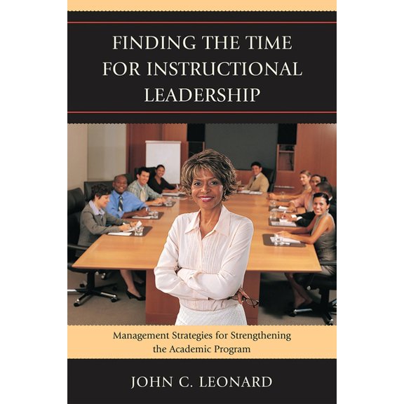 Finding the Time for Instructional Leadership : Management Strategies for Strengthening the Academic Program (Paperback)