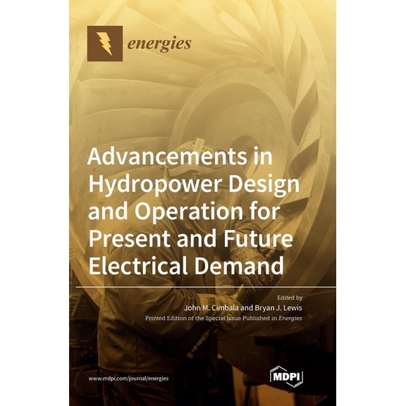 Advancements in Hydropower Design and Operation for Present and Future Electrical Demand, (Hardcover)