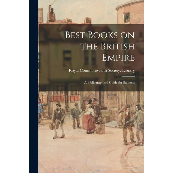 Best Books on the British Empire: a Bibliographical Guide for Students, (Paperback)