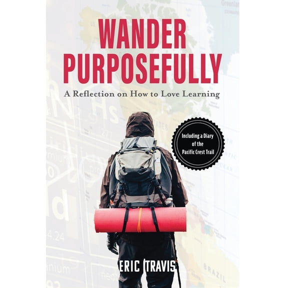 Wander Purposefully: A Reflection on How To Love Learning, (Hardcover)