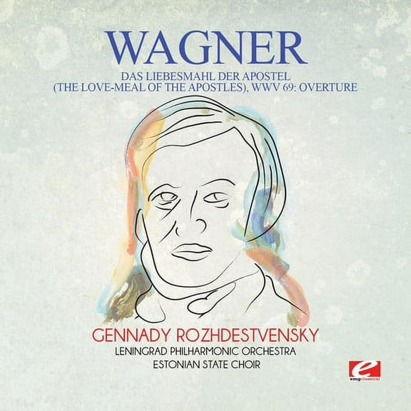 Wagner - Wagner: Das Liebesmahl der Apostel (The Love-Meal of the Apostles),WWV 69: Overture - Music & Performance - CD