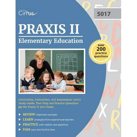 Praxis II Elementary Education : Curriculum, Instruction, and Assessment (5017) Study Guide: Test Prep and Practice Questions for the Praxis II 5017