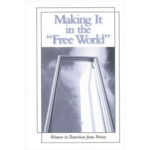 Suny Women, Crime, and Criminology Making It in the Free World: Women in Transition from Prison, (Paperback)