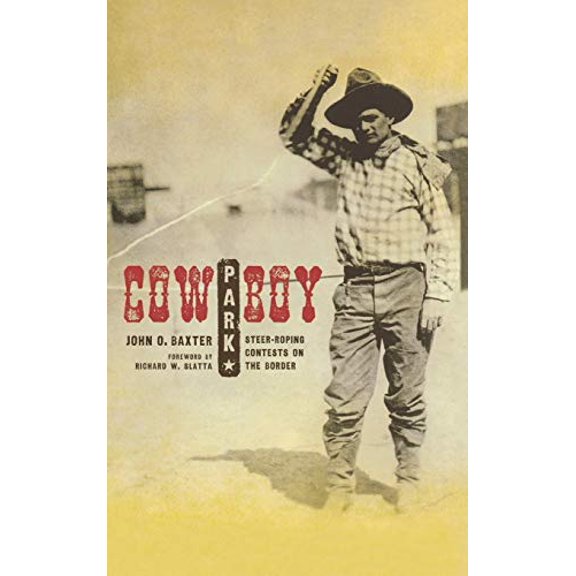 Pre-Owned Cowboy Park: Steer-Roping on the Border (Hardcover) 0896726428 9780896726420