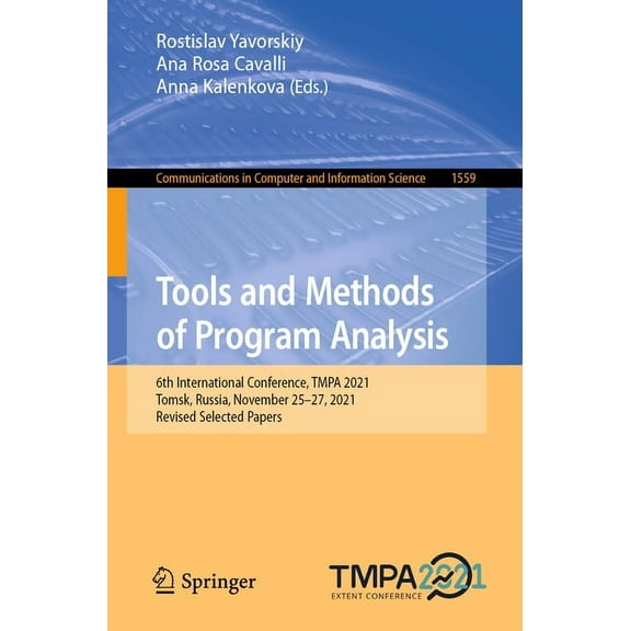 Communications in Computer and Informati Tools and Methods of Program Analysis: 6th International Conference, Tmpa 2021, Tomsk, Russia, November 25-27, 2021, Rev, Book 1559, (Paperback)