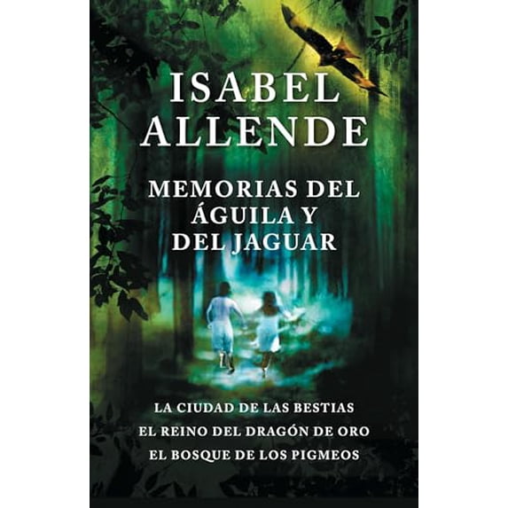 Pre-Owned Memorias del Águila Y El Jaguar / Memoir of the Eagle and the Jaguar: La Ciudad de Las Bestias, El Reino del Dragon de Oro, Y El Bosque de Los Pigmeos (Paperback) 0525433635 9780525433637