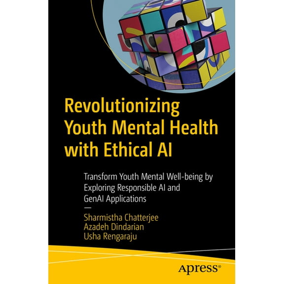 Revolutionizing Youth Mental Health with Ethical AI: Transform Youth Mental Well-Being by Exploring Responsible AI and G, (Paperback)