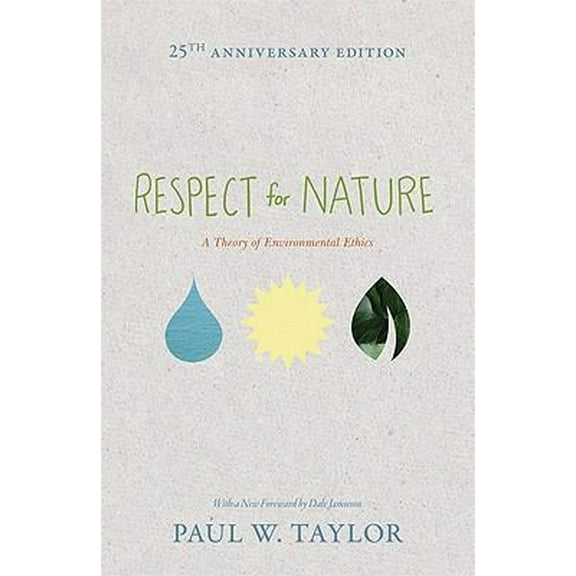 Pre-Owned Respect for Nature: A Theory of Environmental Ethics - 25th Anniversary Edition (Paperback) 0691150249 9780691150246