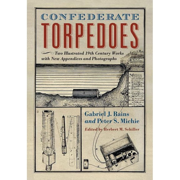 Confederate Torpedoes: Two Illustrated 19th Century Works with New Appendices and Photographs, (Paperback)