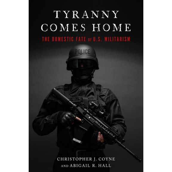 Pre-Owned Tyranny Comes Home: The Domestic Fate of U.S. Militarism (Paperback) 1503605272 9781503605275